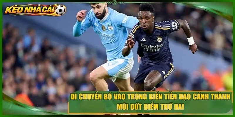 Di chuyển bó vào trong biến tiền đạo cánh thành mũi dứt điểm thứ hai