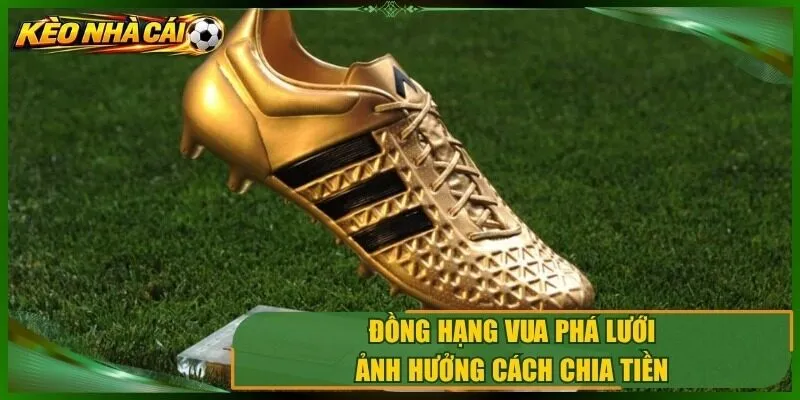 Đồng hạng vua phá lưới ảnh hưởng cách chia tiền